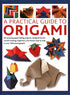 A Practical Guide to Origami